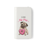 Pug Phone Case | I Love My Pug Wallet Phone Case | IPhone & Samsung Galaxy Pug Flip Cases White Pug Phone Case | I Love My Pug Wallet Phone Case | IPhone & Samsung Galaxy Pug Flip Cases