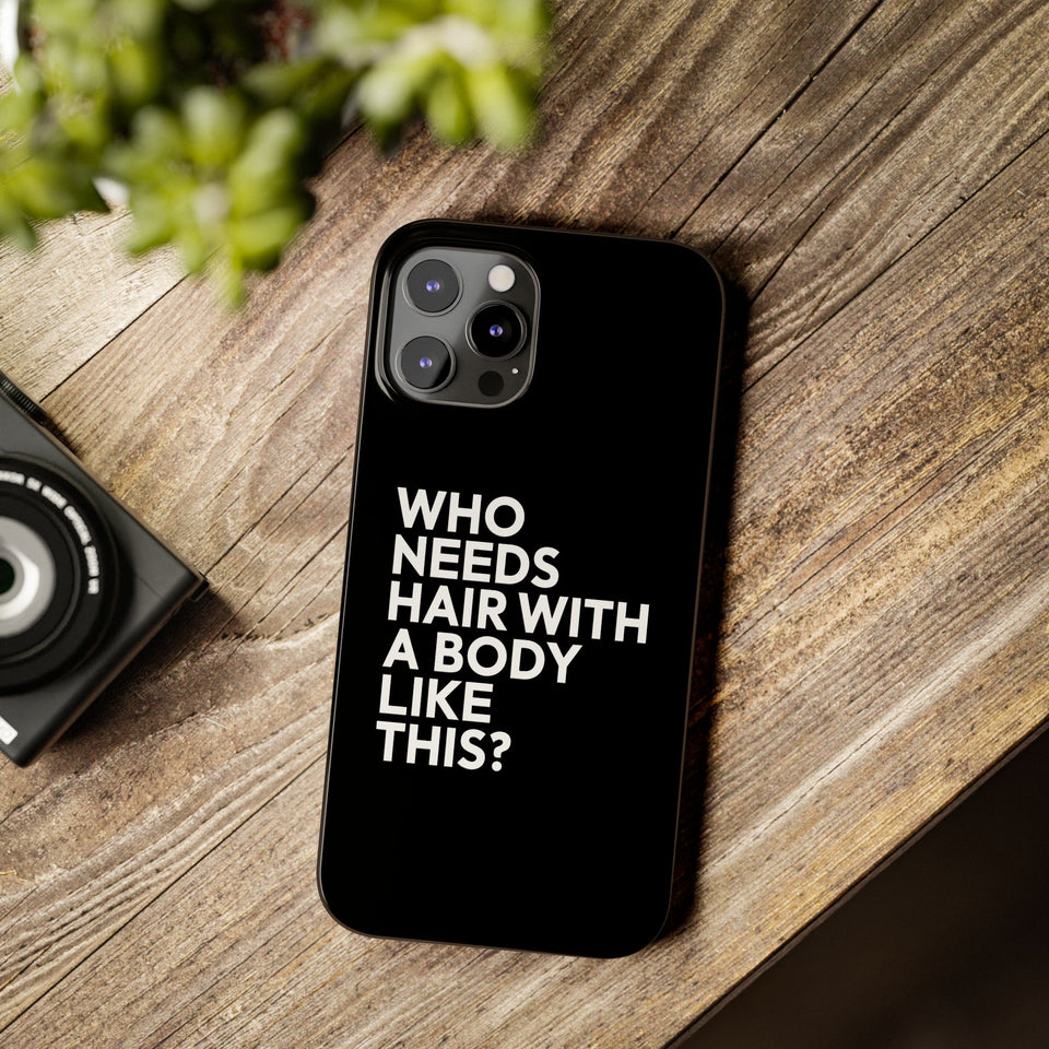 Premium Who Needs Hair With A Body Like This iPhone Case | Funny Bald Gifts Slim Phone Cases
