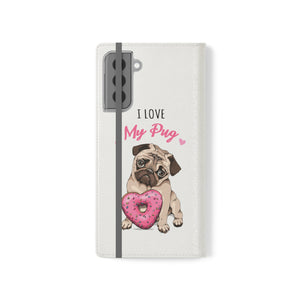 Pug Phone Case | I Love My Pug Wallet Phone Case | IPhone & Samsung Galaxy Pug Flip Cases White Pug Phone Case | I Love My Pug Wallet Phone Case | IPhone & Samsung Galaxy Pug Flip Cases White