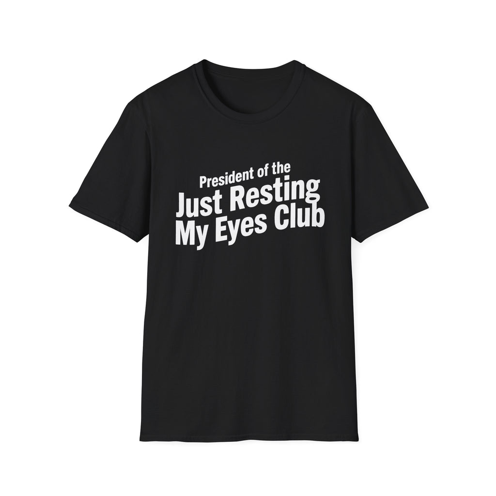 "President of the 'Just Resting My Eyes' Club" T-Shirt