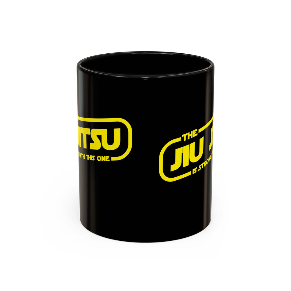Brazilian Jiu Jitsu The Jiu Jitsu Is Strong With This One | BJJ Accent Coffee Mug