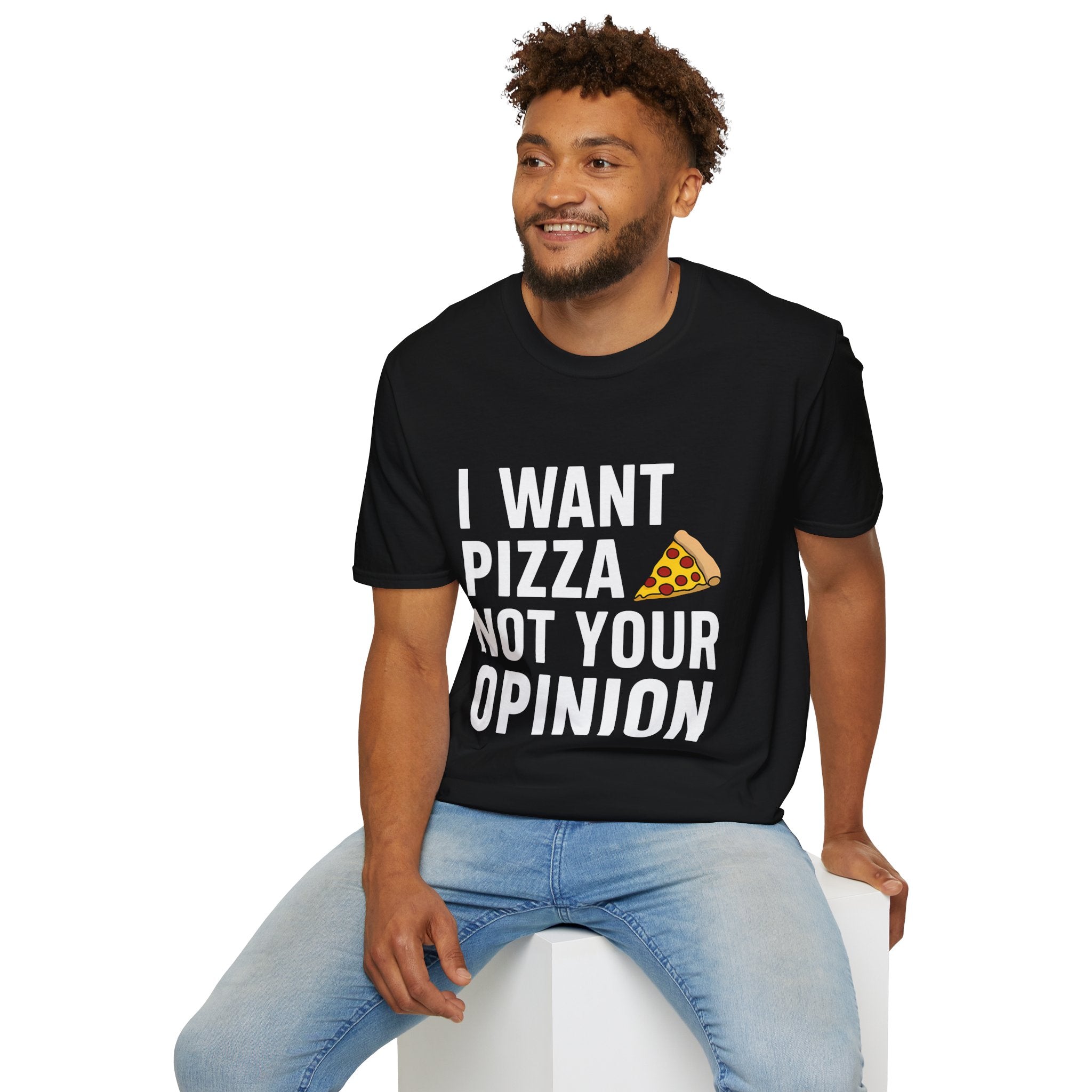 I Want Pizza Not Your Opinion Shirt | Pizza Gifts | Pizza Unisex T-Shirt
