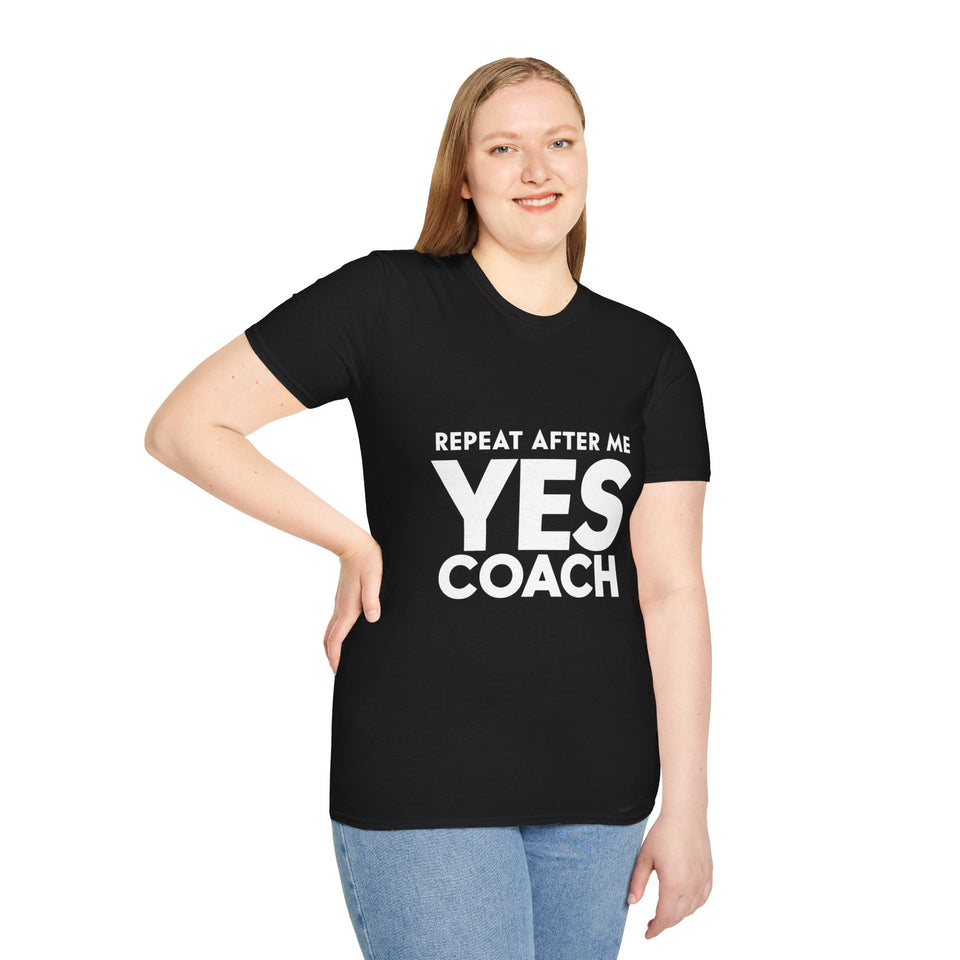 Coach Repeat After Me Yes Coach Shirt | Coach Gifts | Unisex Coach T Shirt
