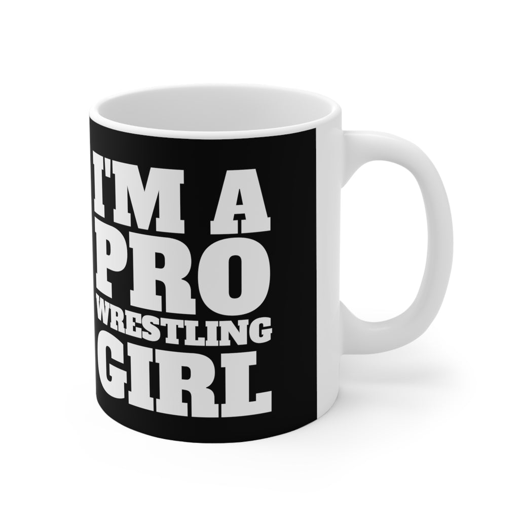 I'm A Pro Wrestling Girl Mug | Pro Wrestling Gift | Pro Wrestling Coffee Mug | Pro Wrestling Presents Mug 11oz