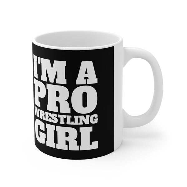 I'm A Pro Wrestling Girl Mug | Pro Wrestling Gift | Pro Wrestling Coffee Mug | Pro Wrestling Presents Mug 11oz