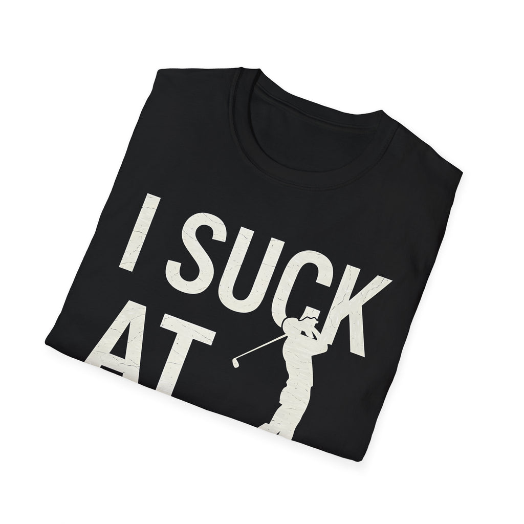 I Suck At Golf - Funny Golf Shirt | Golf Gift | Unisex Golf T Shirt
