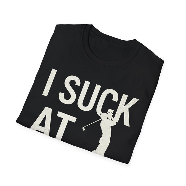 I Suck At Golf - Funny Golf Shirt | Golf Gift | Unisex Golf T Shirt