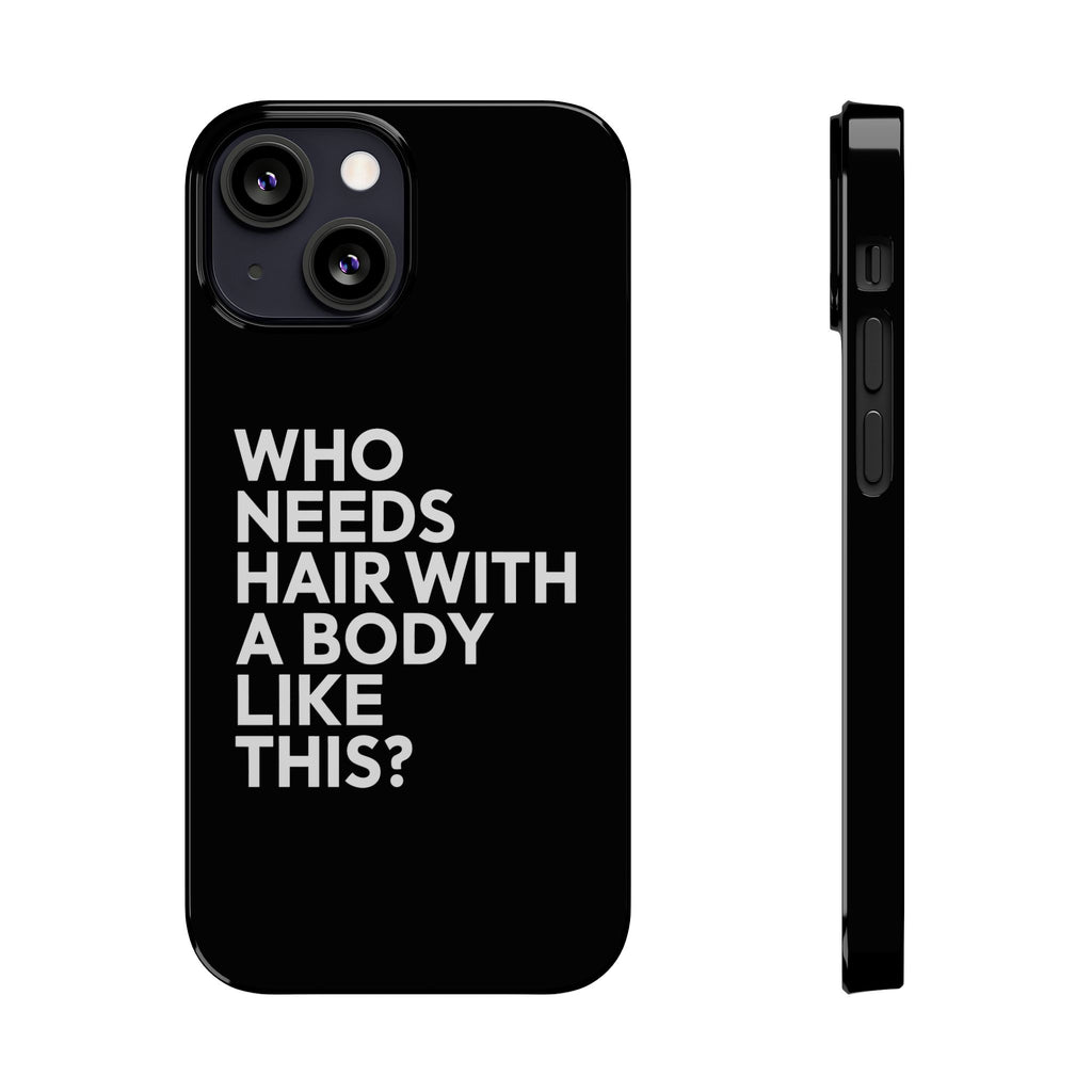 Premium Who Needs Hair With A Body Like This iPhone Case | Funny Bald Gifts Slim Phone Cases