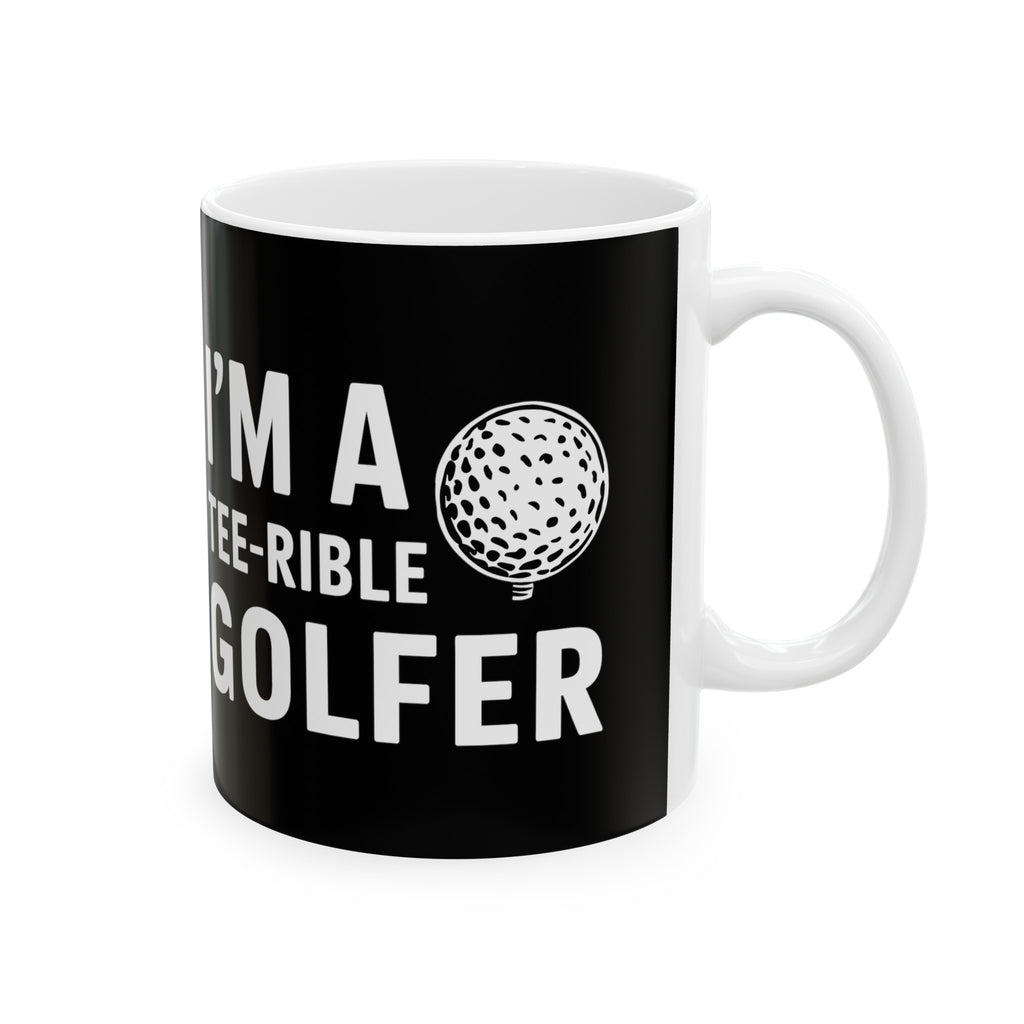 Golf I'm A Tee-Rible Golfer - Golf Mug | Golf Gift | Golf Coffee Mug | Golf Gift Ideas Mug 11oz
