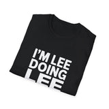 I'm Lee Doing Lee Things Unisex T-Shirt I'm Lee Doing Lee Things Unisex T-Shirt