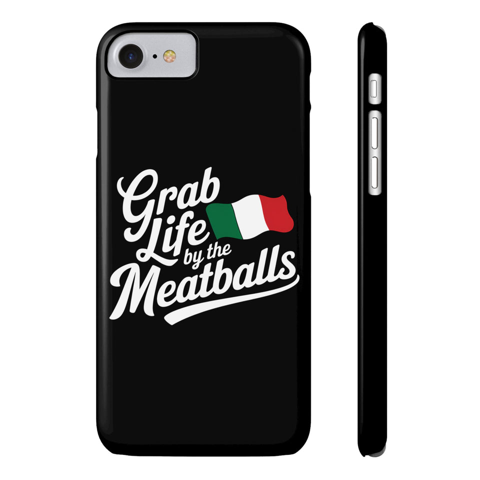 Premium Italian Grab Life By The Meatballs Funny Meme Slim Phone Cases