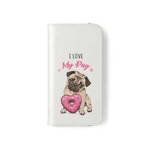 Pug Phone Case | I Love My Pug Wallet Phone Case | IPhone & Samsung Galaxy Pug Flip Cases