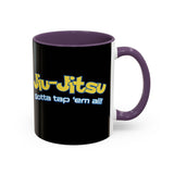 Brazilian Jiu Jitsu Gotta Tap Them All | BJJ Accent Coffee Mug Brazilian Jiu Jitsu Gotta Tap Them All | BJJ Accent Coffee Mug
