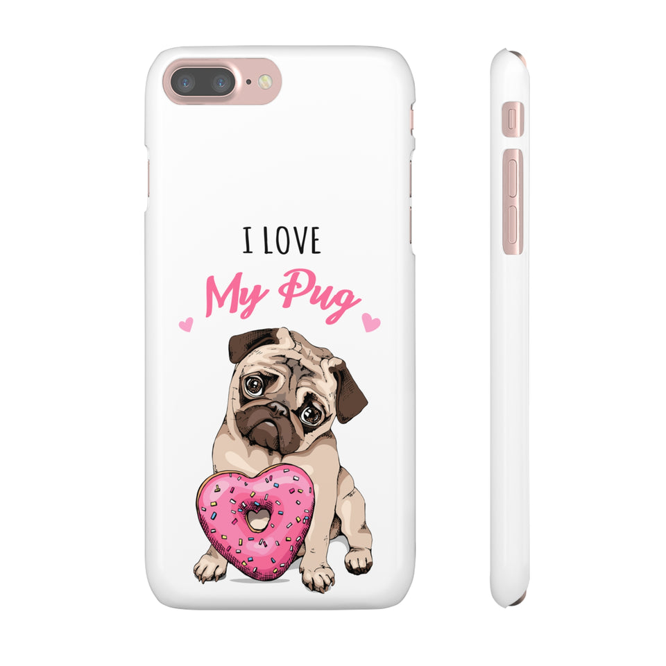 Pug Phone Case | I Love My Pug Phone Case | Pug iPhone & Samsung Galaxy Snap Cases