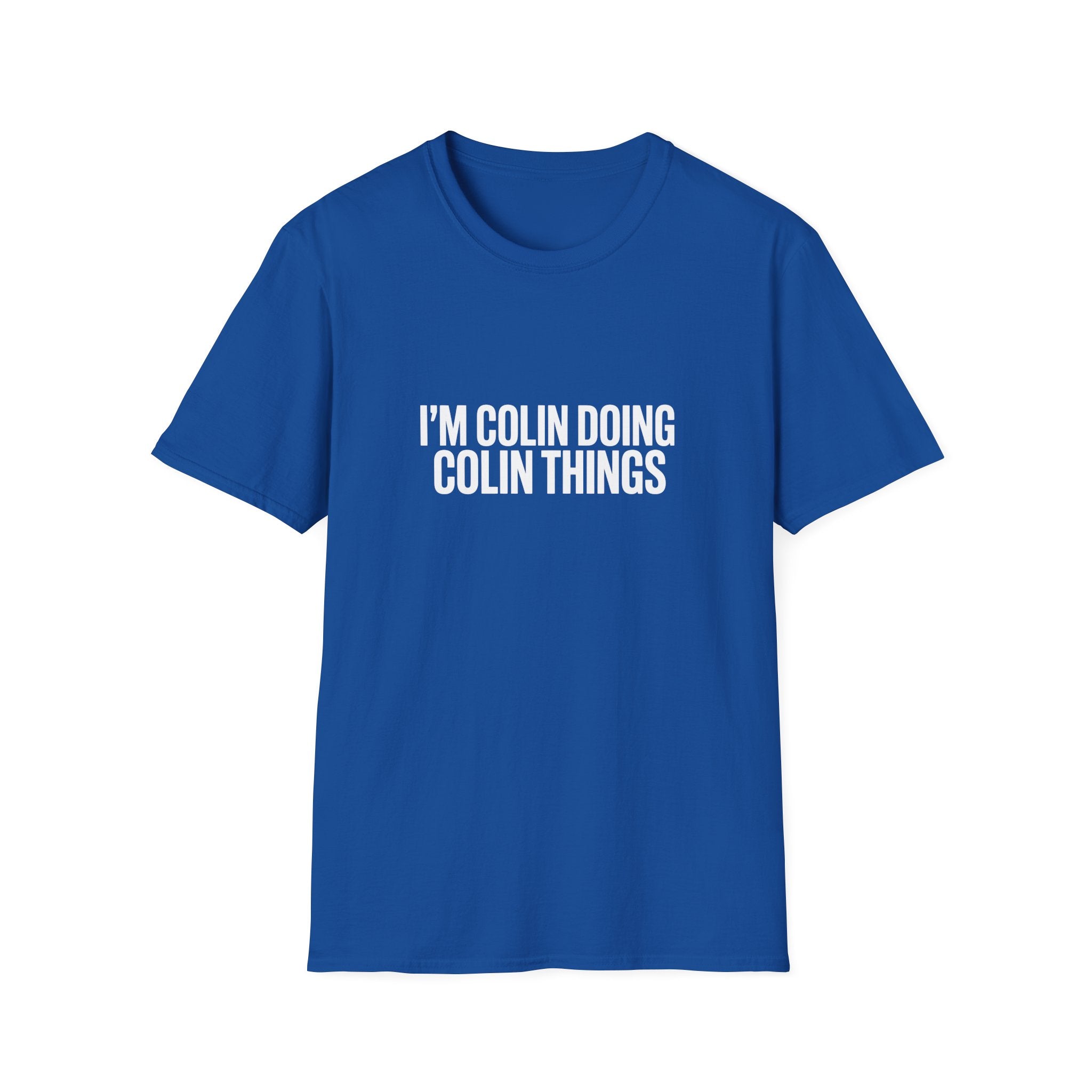 I'm Colin Doing Colin Things T-Shirt — Funny Personalized Colin Tee