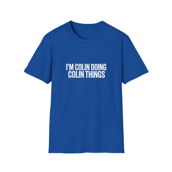 I'm Colin Doing Colin Things T-Shirt — Funny Personalized Colin Tee