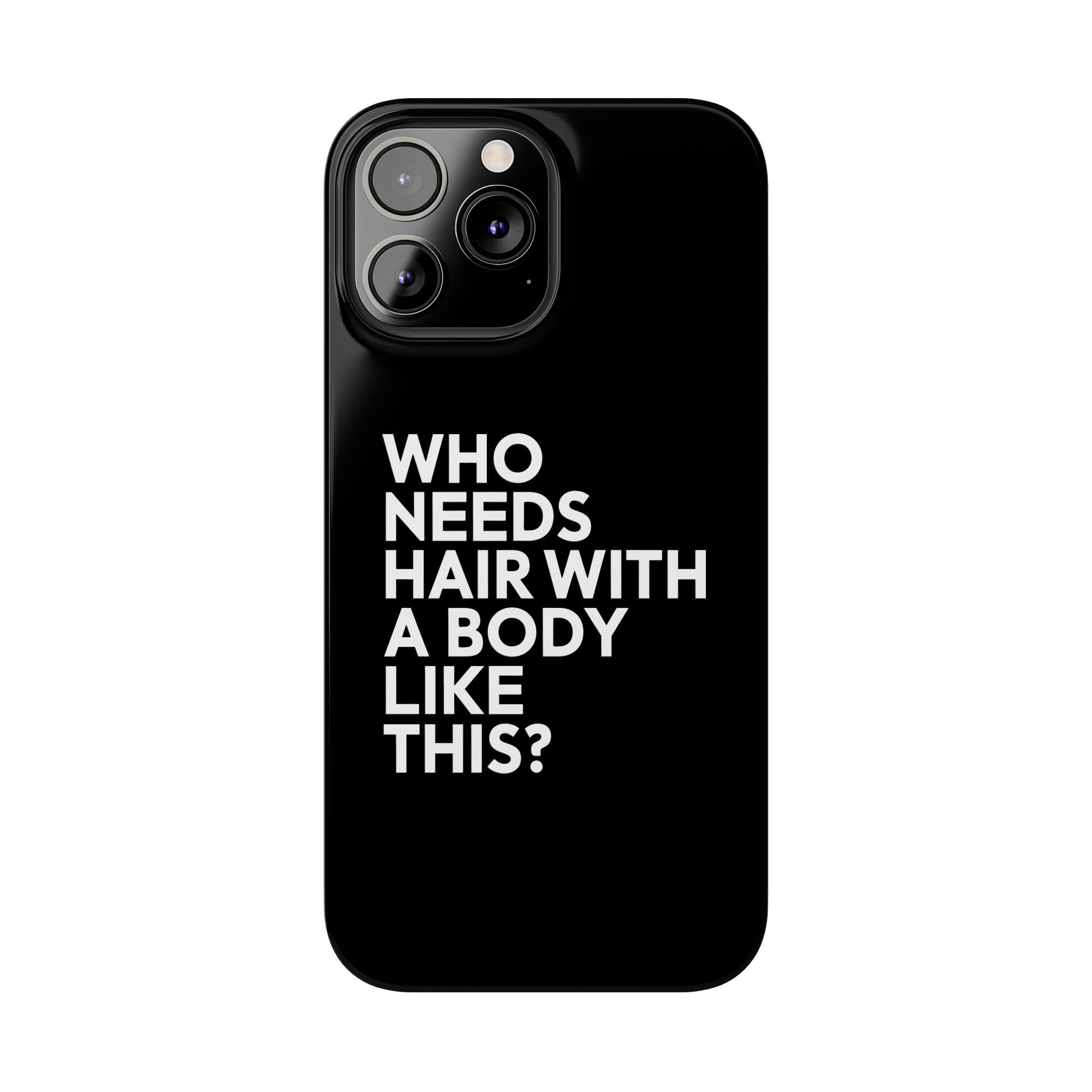 Premium Who Needs Hair With A Body Like This iPhone Case | Funny Bald Gifts Slim Phone Cases