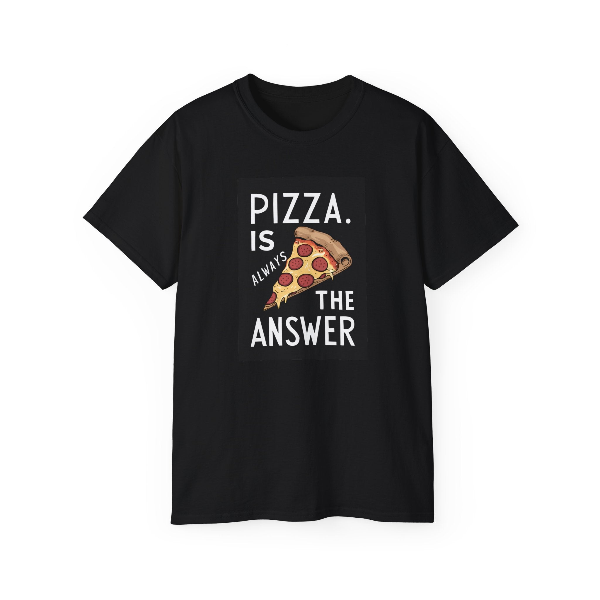 Pizza Is Always The Answer Shirt | Pizza Gifts | Pizza Lover Merchandise | Pizza Gifts | Pizza Presents Unisex T-Shirt Main image