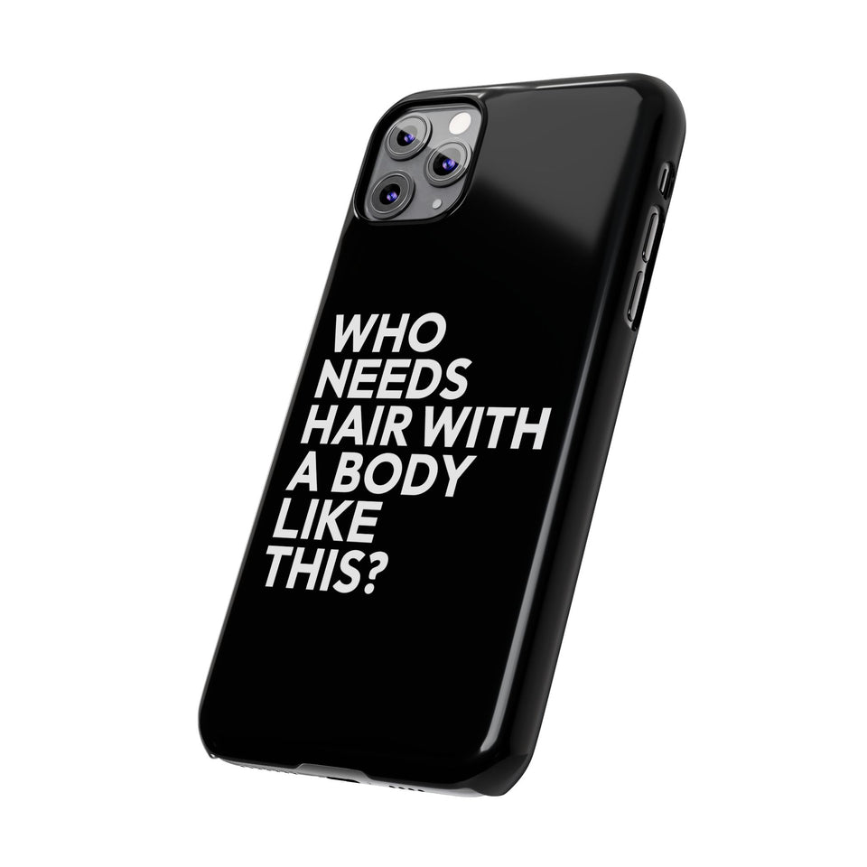 Premium Who Needs Hair With A Body Like This iPhone Case | Funny Bald Gifts Slim Phone Cases