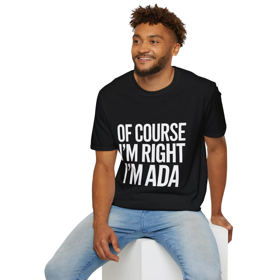 Ada Unisex T-Shirt Of Course I'm Right I'm Ada Shirt