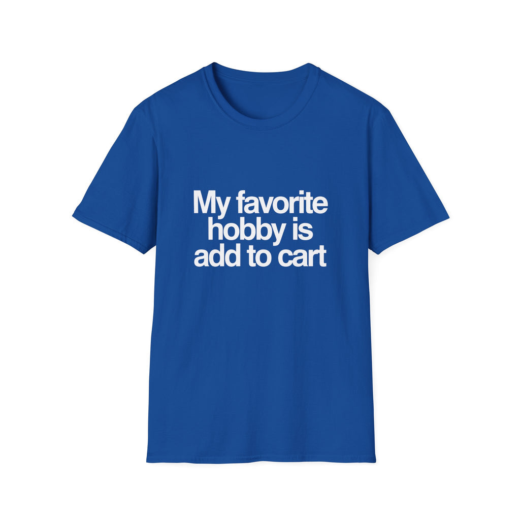 'My Favorite Hobby Is Add To Cart' T-Shirt — Funny Online Shopping Tee
