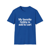 'My Favorite Hobby Is Add To Cart' T-Shirt — Funny Online Shopping Tee 'My Favorite Hobby Is Add To Cart' T-Shirt — Funny Online Shopping Tee