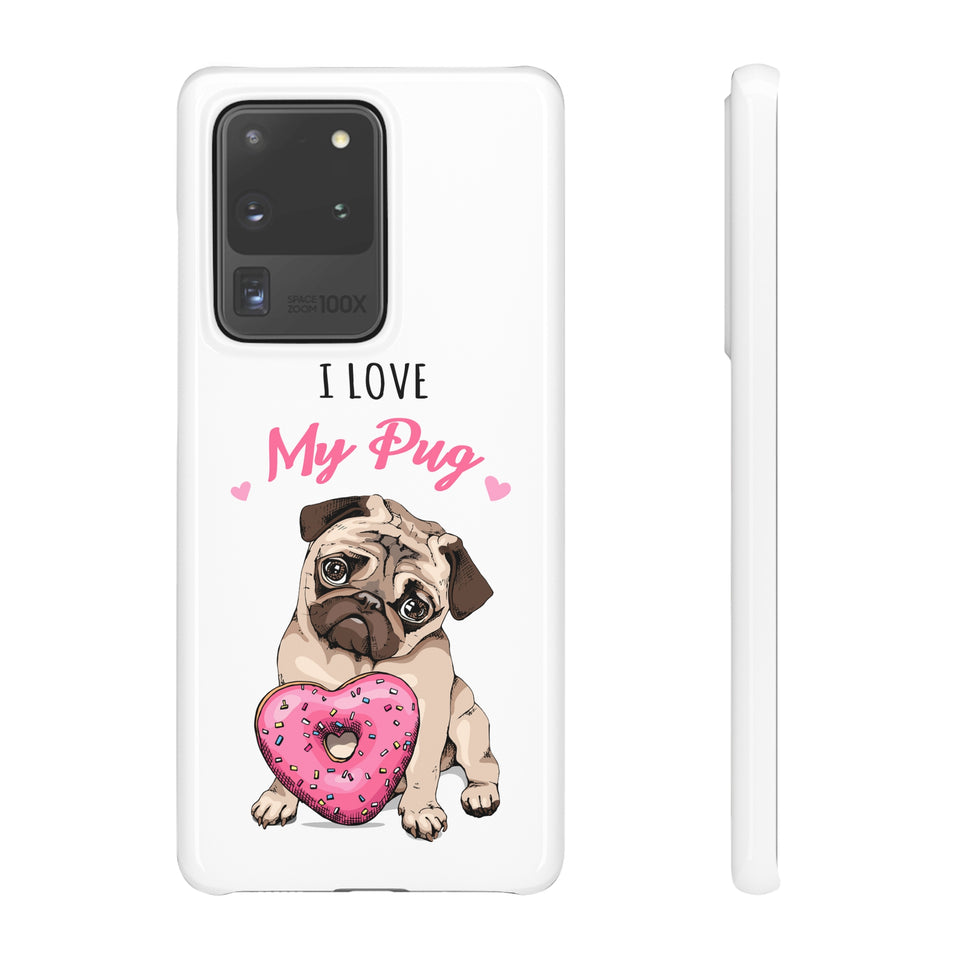 Pug Phone Case | I Love My Pug Phone Case | Pug iPhone & Samsung Galaxy Snap Cases
