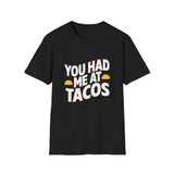 You Had Me At Tacos T-Shirt — Funny Taco Lover Tee You Had Me At Tacos T-Shirt — Funny Taco Lover Tee