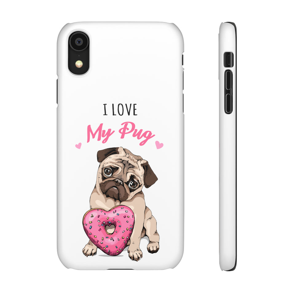 Pug Phone Case | I Love My Pug Phone Case | Pug iPhone & Samsung Galaxy Snap Cases