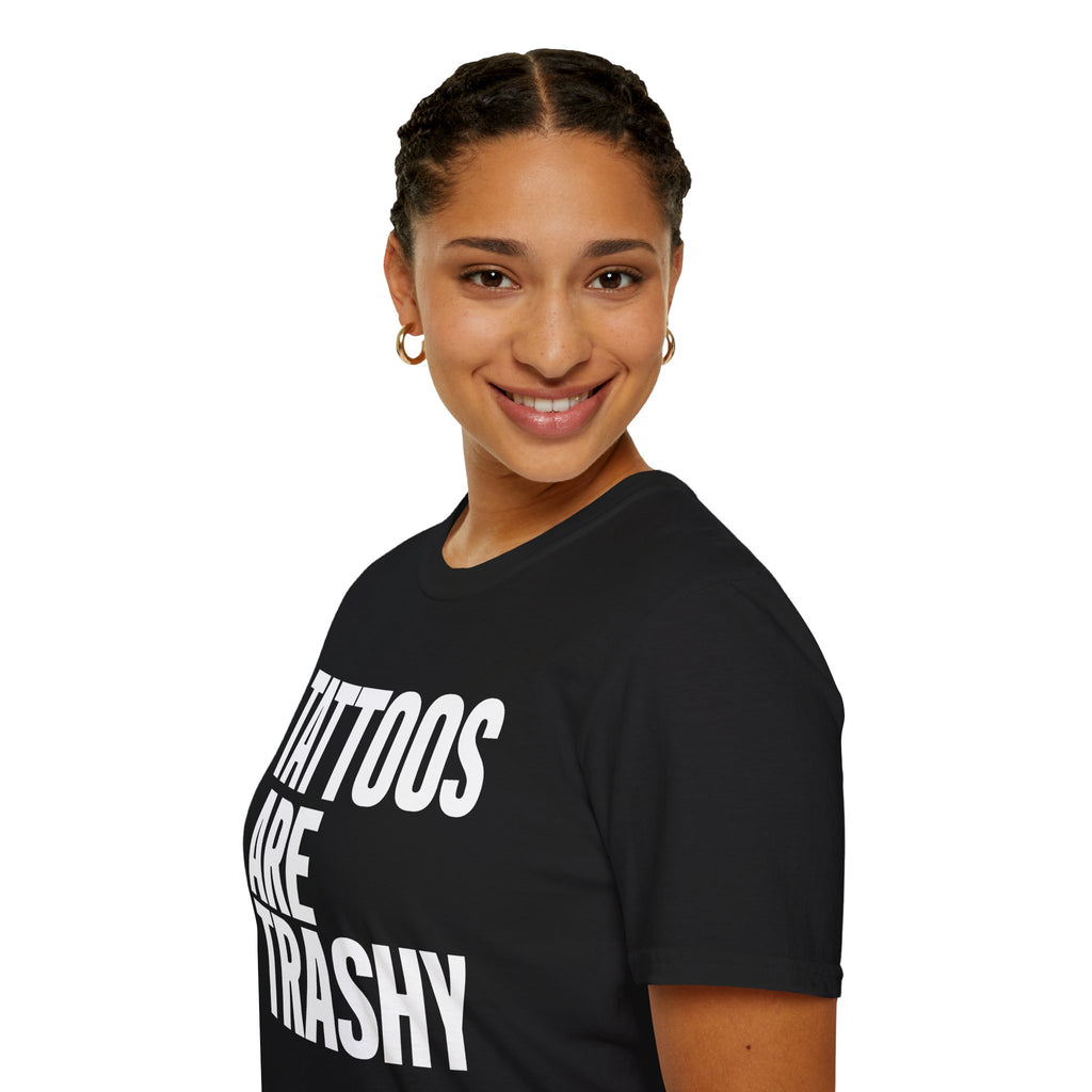 "Tattoos Are Trashy" Bold Statement Graphic Tee Unisex T-Shirt