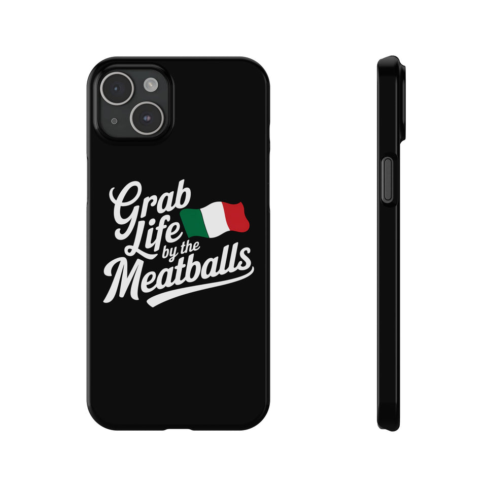 Premium Italian Grab Life By The Meatballs Funny Meme Slim Phone Cases