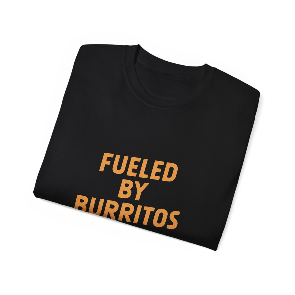 Fueled By Burritos Shirt | Burritos Gift | Burritos Lover Merchandise | Burritos Gifts | Burritos Presents Unisex T-Shirt