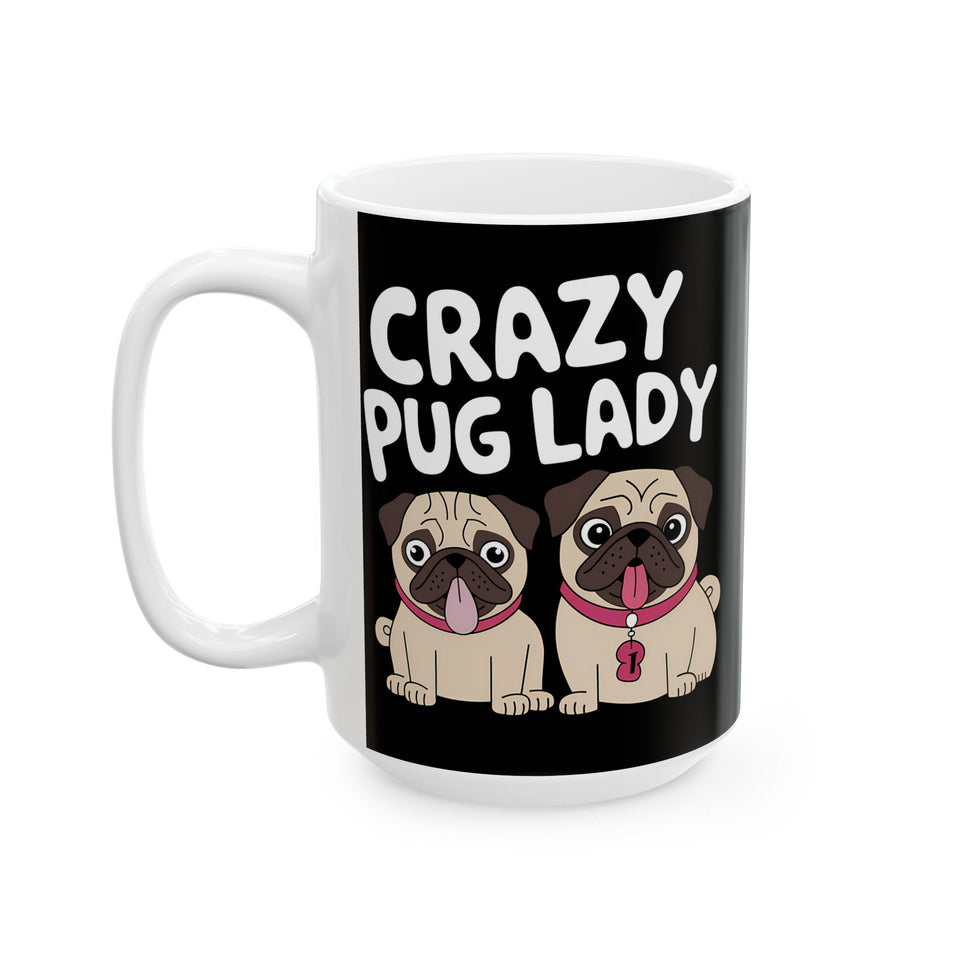 Crazy Pug Lady Ceramic Mug | Crazy Pug Lover Gift Mug (11oz)