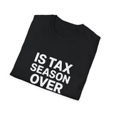 Funny Accountant Unisex T-Shirt - Is Tax Season Over Yet? Accountant Bookkeeper Shirt Funny Accountant Unisex T-Shirt - Is Tax Season Over Yet? Accountant Bookkeeper Shirt