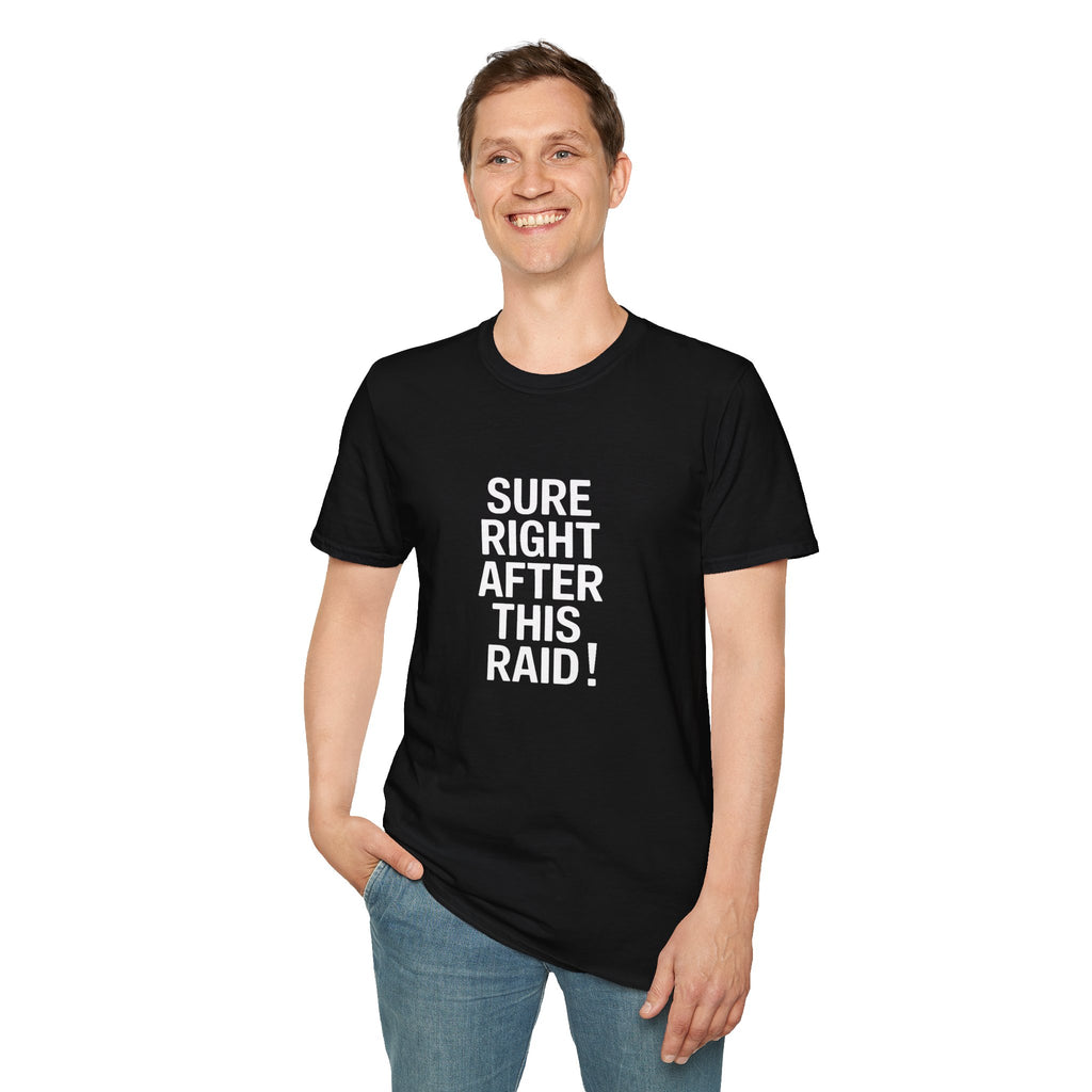 Sure Right After This Raid T-Shirt — Funny RPG/MMORPG Gamer Tee