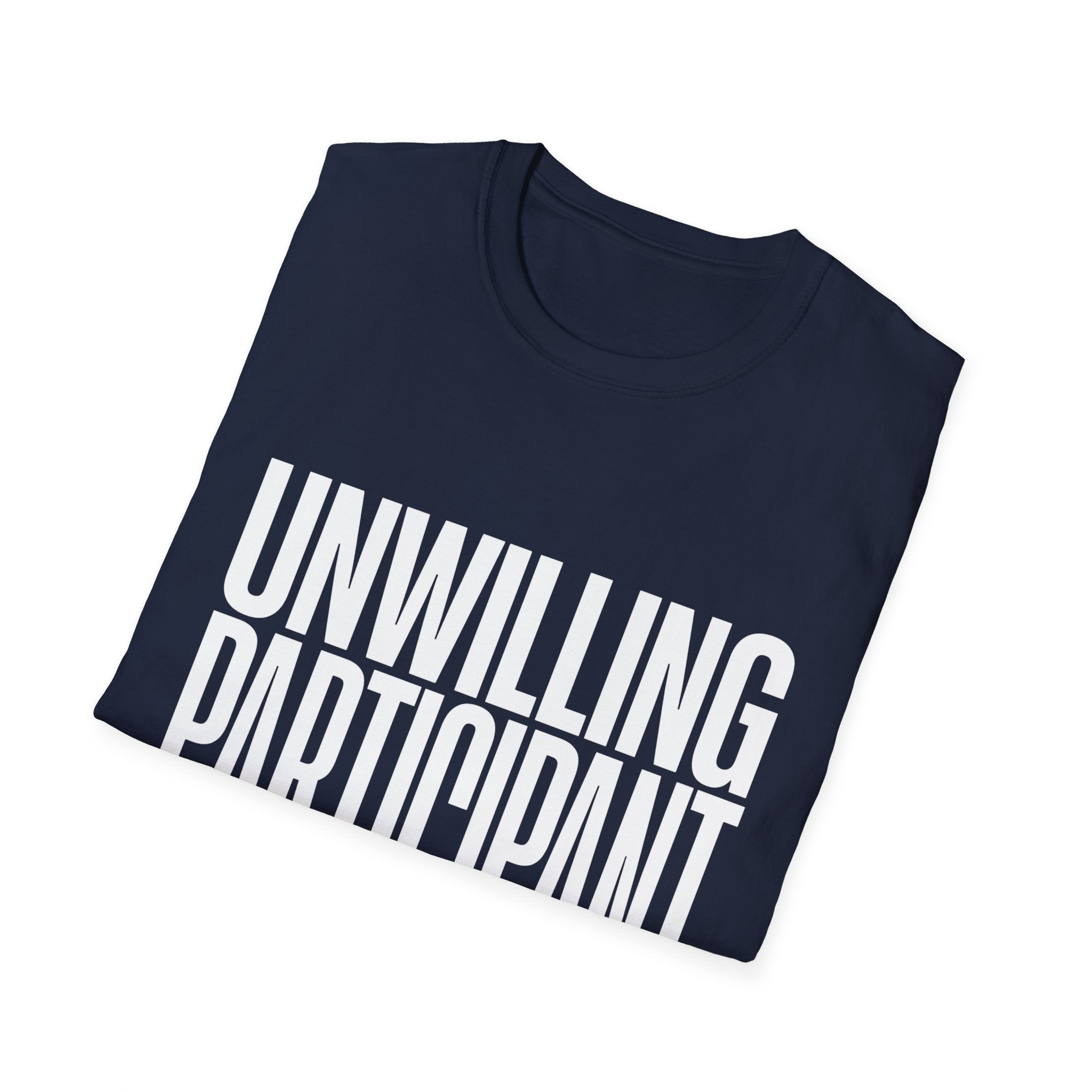 Unwilling Participant T-Shirt — Funny Sarcastic Graphic Tee