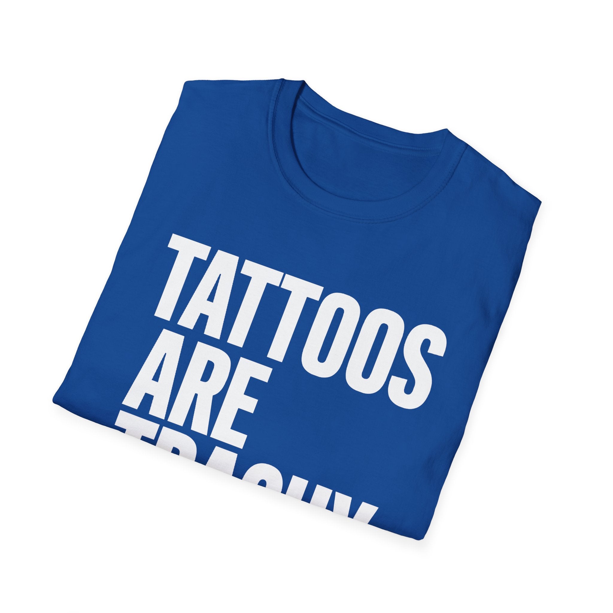 "Tattoos Are Trashy" Bold Statement Graphic Tee Unisex T-Shirt