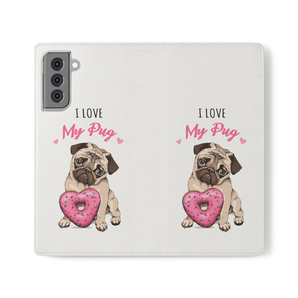 Pug Phone Case | I Love My Pug Wallet Phone Case | IPhone & Samsung Galaxy Pug Flip Cases White