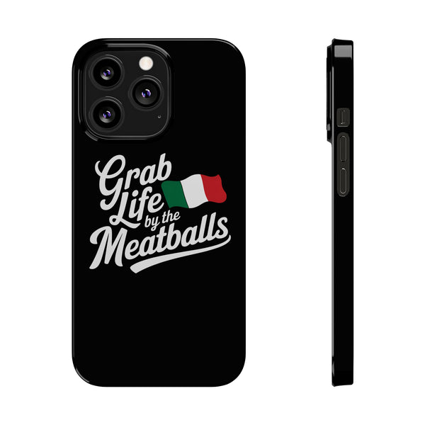 Premium Italian Grab Life By The Meatballs Funny Meme Slim Phone Cases