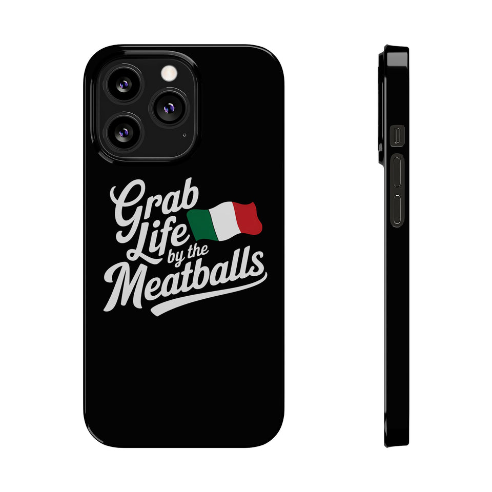 Premium Italian Grab Life By The Meatballs Funny Meme Slim Phone Cases