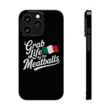 Premium Italian Grab Life By The Meatballs Funny Meme Slim Phone Cases Premium Italian Grab Life By The Meatballs Funny Meme Slim Phone Cases