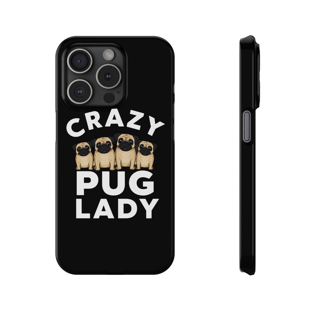 Premium Crazy Pug Lady iPhone Case | Cute Pug Gifts Slim Phone Cases