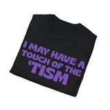 Autism Awareness I May Have A Touch Of The 'Tism T-Shirt Autism Awareness I May Have A Touch Of The 'Tism T-Shirt