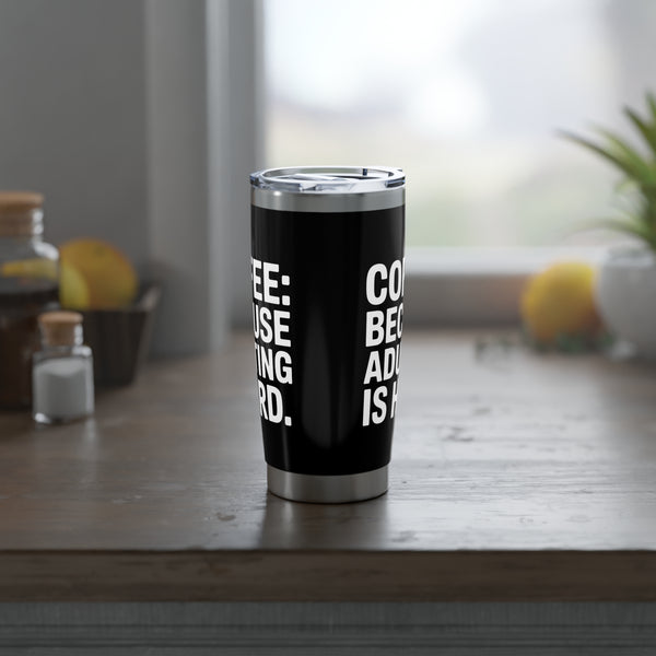Coffee Lover Tumbler - Coffee Because Adulting Is Hard Coffee Mug