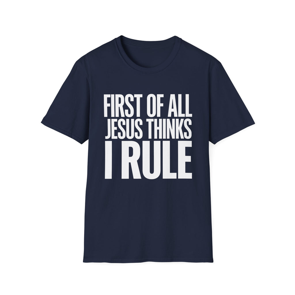 Jesus Thinks I Rule T-Shirt — Christian Faith Graphic Tee