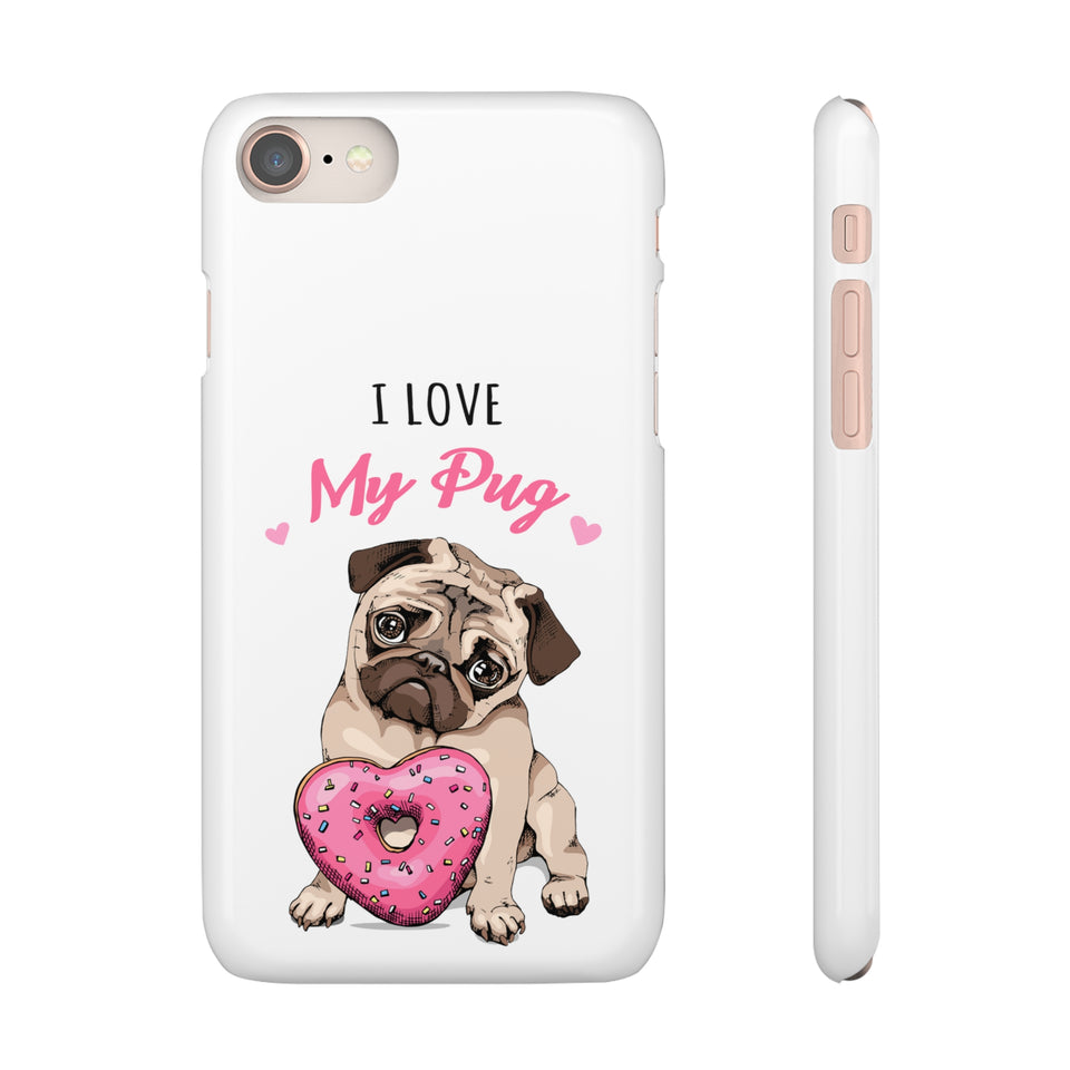 Pug Phone Case | I Love My Pug Phone Case | Pug iPhone & Samsung Galaxy Snap Cases