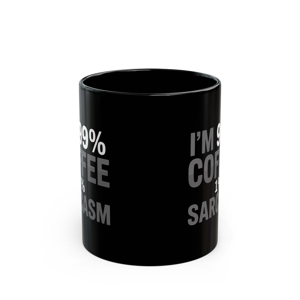 Coffee Mug - I’m 99% Coffee 1% Sarcasm Coffee 2 - Black