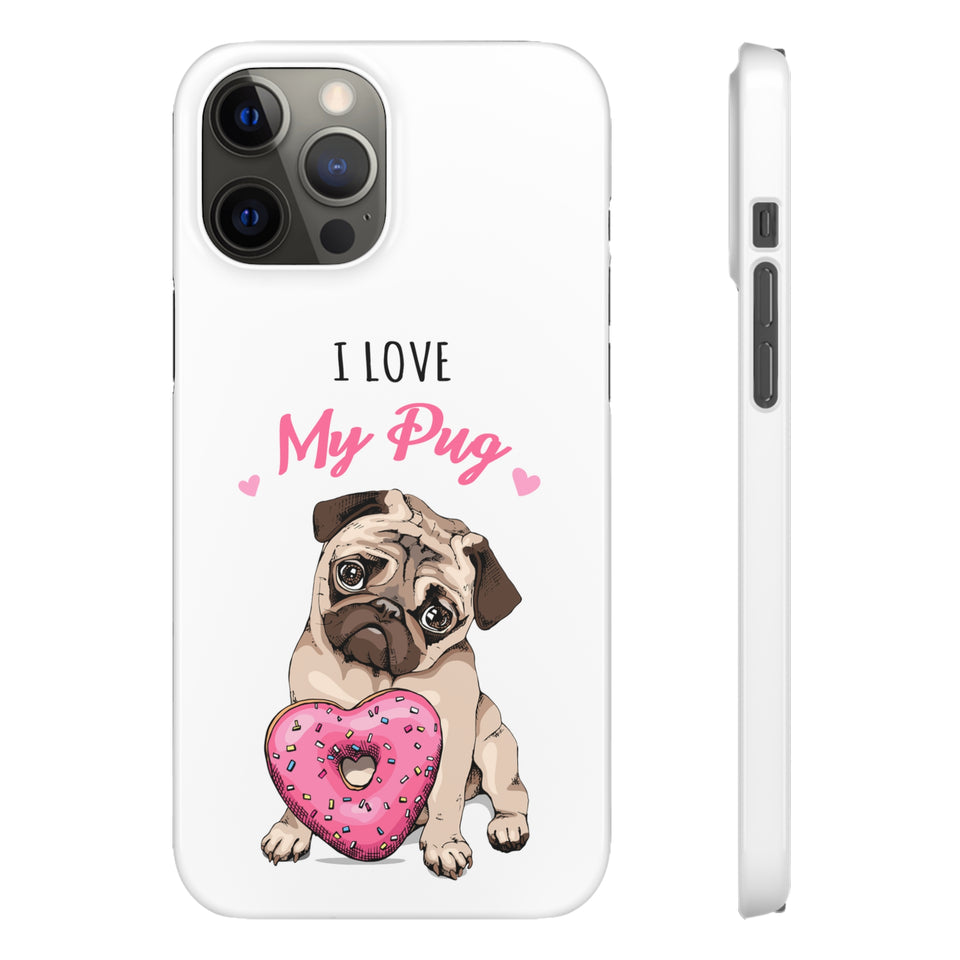 Pug Phone Case | I Love My Pug Phone Case | Pug iPhone & Samsung Galaxy Snap Cases