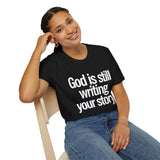 God Is Still Writing Your Story T-Shirt — Inspirational Christian Tee God Is Still Writing Your Story T-Shirt — Inspirational Christian Tee