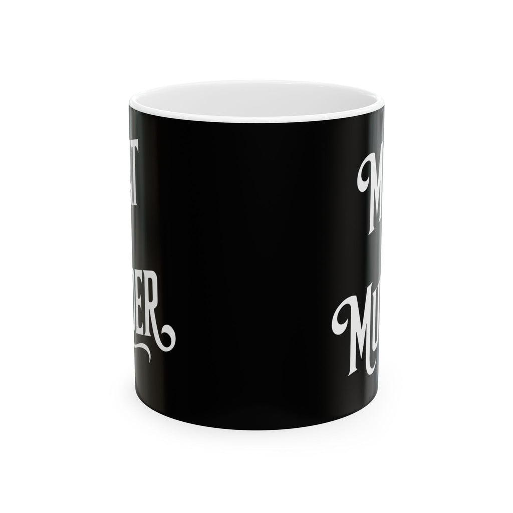 Vegan - Meat Is Murder 11oz/15oz 2 Ceramic Mug